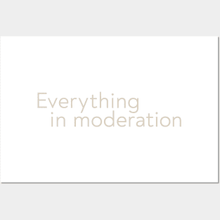 Everything in Moderation Posters and Art